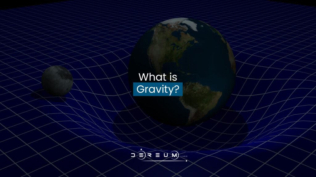 What Is Gravity? Community Dereum Labs